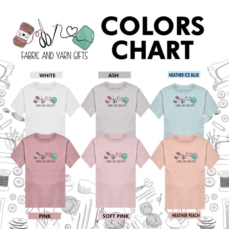 May include: Color chart showing ten different t-shirt colors for a fabric and yarn gifts shop. The colors are white, ash, heather ice blue, pink, soft pink, and heather peach. Each color has a t-shirt with a logo of a needle, thread, and yarn ball.