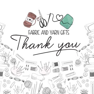 May include: A thank you card with a black and white illustration of sewing and yarn supplies. The card says "Fabric and Yarn Gifts Thank You".