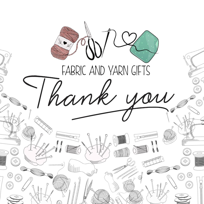 May include: A thank you card with a black and white illustration of sewing and yarn supplies. The card says "Fabric and Yarn Gifts Thank You".