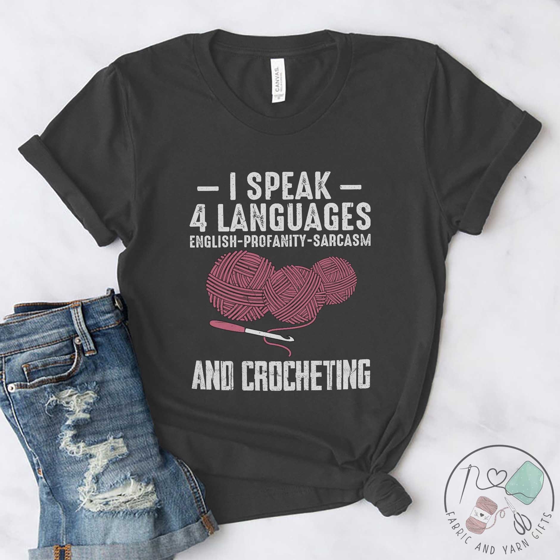 Crochet Shirt, I Speak 4 Languages English Profanity Sarcasm