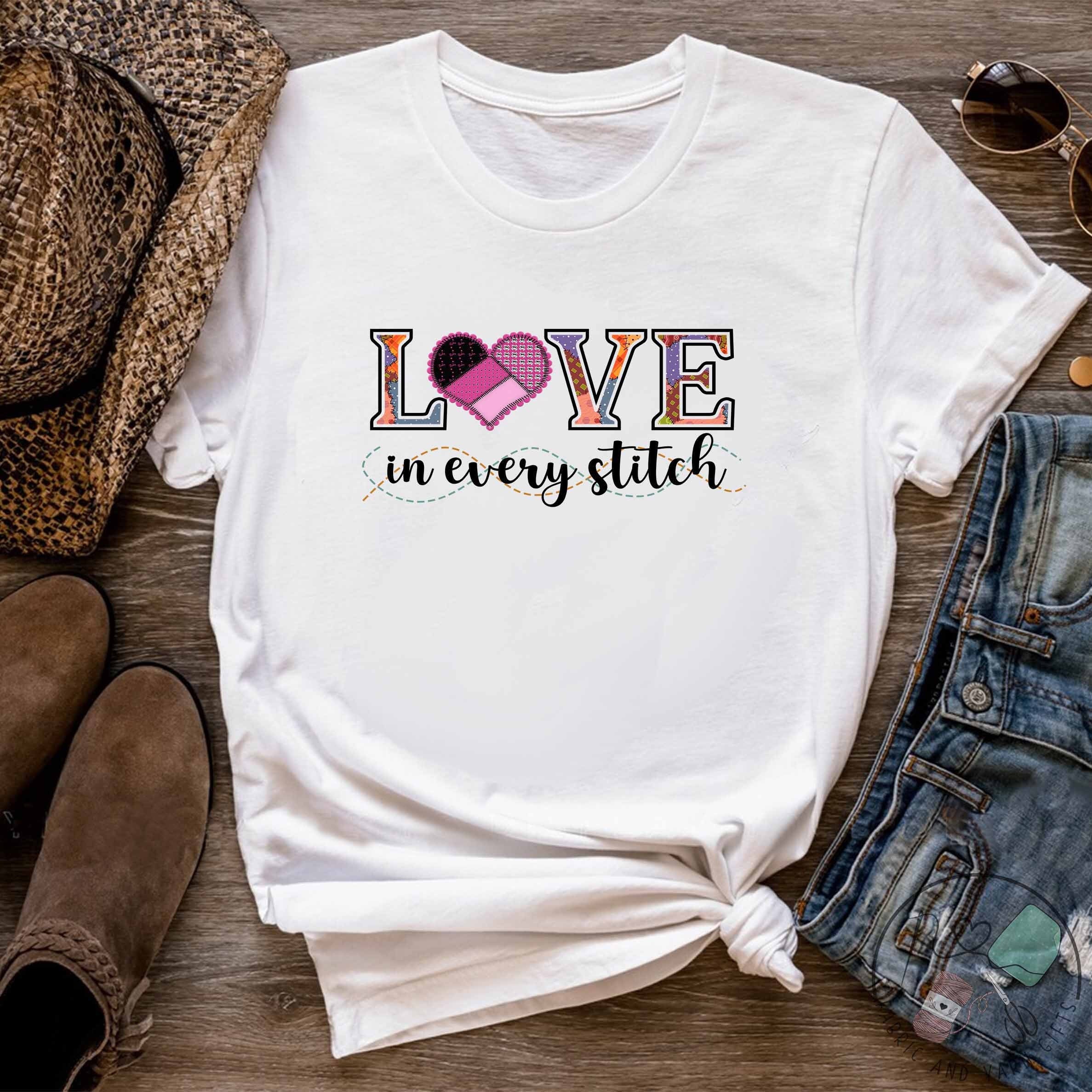 Sewing Shirt, Love in Every Stitch, Sewing Gift, Love Sewing