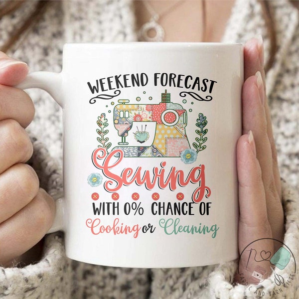Sewing Mug, Weekend Forecast Sewing With 0% Chance Of Cooking Or Cleaning, Sewing Gift, Love Sewing, Sewing Gifts For Her, SW187WM04