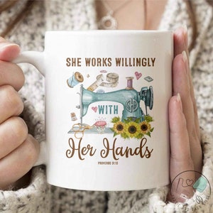Sewing Mug, She Works Willingly With Her Hands, Sewing Gift, Love Sewing, Sewing Gifts For Her, Sewing Gifts Women, Sew Gift, SW178WM04