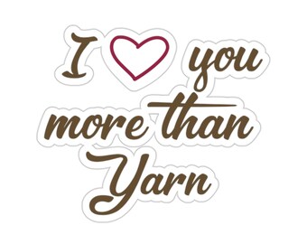Knitting Sticker, I Love You More Than Yarn, Knit Gift, Knitting Gift, Knitter Gift, Love To Knit, Love Knitting, Knit Lover, KI278WM09