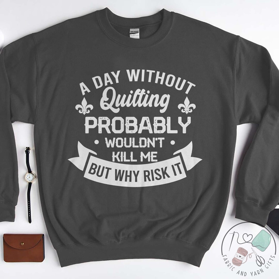 【明日まで】WDS(S.E.A)Quilting CrewNeckSweat Quilting Sweatshirt, A Day Without Quilting, Quilt Gift