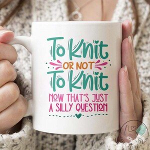 Knitting Mug, To Knit Or Not To Knit, Knit Gift, Knitting Gift, Knitter Gift, Love To Knit, Love Knitting, Knit Lover, KI288WM04