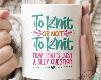 Knitting Mug, To Knit Or Not To Knit, Knit Gift, Knitting Gift, Knitter Gift, Love To Knit, Love Knitting, Knit Lover, KI288WM04