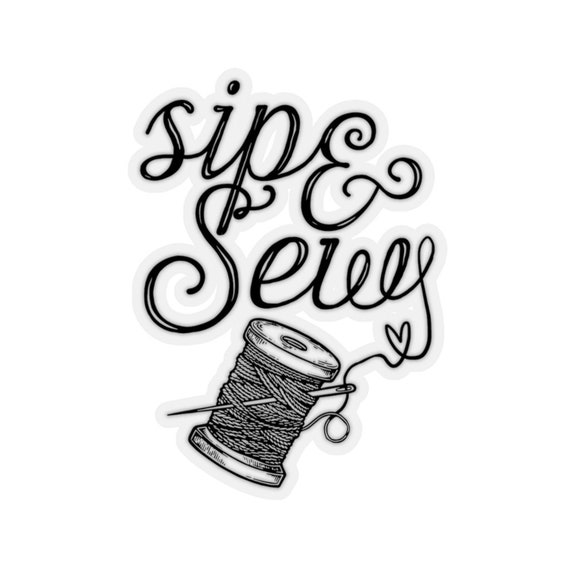 Sewing Sticker, Sip & Sew, Sewing Gift, Love Sewing, Sewing Gifts for Her, Sewing  Gifts Women, Sew Gift, Sewing Gift Idea, SW185WM09 