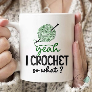 Crochet Mug, Yeah I Crochet So What, Crochet Gift, Crochet Gift Idea, Crochet Love, Crochet Lover, Crochet Lover Gift, CO179WM04