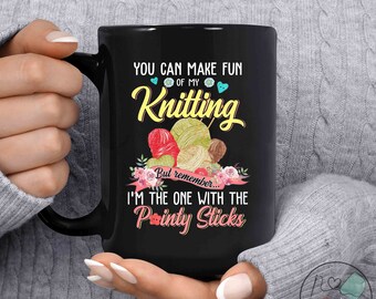 Knitting Mug, You Can Make Fun Of My Knitting, Knit Gift, Knitting Gift, Knitter Gift, Love To Knit, Love Knitting, Knit Lover, KI001WM04