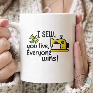 Sewing Mug, I Sew You Live Everyone Wins, Sewing Gift, Love Sewing, Sewing Gifts For Her, Sewing Gifts Women, Sew Gift, SW227WM04