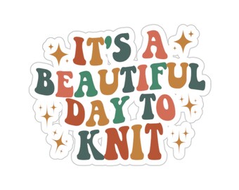 Knitting Sticker, It's A Beautiful Day To Knit, Knit Gift, Knitting Gift, Knitter Gift, Love To Knit, Love Knitting, Knit Lover, KI212WM09