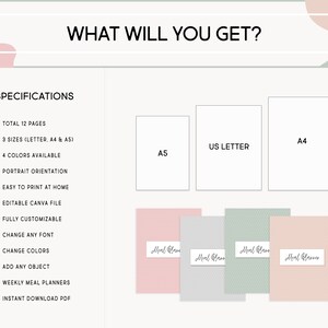 May include: A graphic showing the different sizes and colors available for a printable meal planner. The sizes are US Letter, A4, and A5. The colors are pink, gray, and green. The text says "What will you get?" and "Specifications". The specifications include: Total 12 pages, 3 sizes, 4 colors available, portrait orientation, easy to print at home, editable Canva file, fully customizable, change any font, change colors, add any object, weekly meal planners, and instant download PDF.