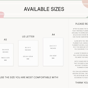 May include: A white and pink graphic with the text "Available Sizes" in black. The graphic shows three different paper sizes: A5, US Letter, and A4. Each size is listed with its dimensions in inches and millimeters. The text "Use the size you are most comfortable with!" is at the bottom of the graphic. The text "Please Read" is in the upper right corner of the graphic. The text below "Please Read" explains that the printable planner is available in letter, A4, and A5 sizes. The text also explains that a guide to resize the planner in Canva will be available after purchase. The text also explains that a Canva Pro account is needed to resize the planner in Canva. The text also explains that the buyer can approach the seller for resizing options. The text ends with "Thank you!"