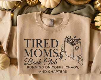 Embroidered Tired Moms Book Club Sweatshirt Motherhood Sweater Coffee Chaos Chapters Jumper Funny Book Lover Gift Exhausted Moms Social Club