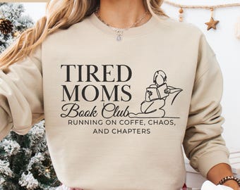 Embroidered Tired Moms Book Club Sweatshirt Motherhood Sweater Coffee Chaos Chapters Jumper Funny Book Lover Gift Exhausted Moms Social Club