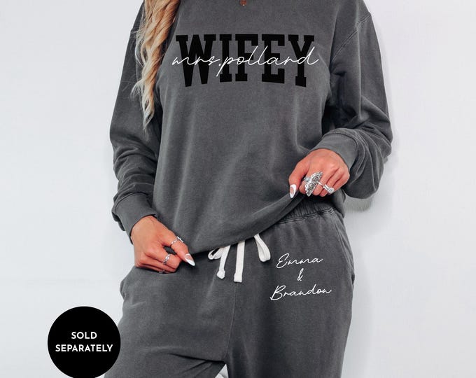 Custom Wifey Sweatshirt Sweatpants with Name Personalized Bride to Be Sweatsuit Comfort Colors Sweat Set Newly Engaged Bridal Shower Gift