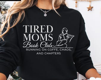 Embroidered Tired Moms Book Club Sweatshirt Motherhood Sweater Coffee Chaos Chapters Jumper Funny Book Lover Gift Exhausted Moms Social Club