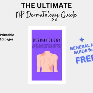 May include: A purple guide with the title "Dermatology" and a cartoon illustration of a person's back with skin lesions. The text "Lesion Classifications, Common Skin Conditions & Treatment Plans" is below the title. The text "THE ULTIMATE NP Dermatology Guide" is at the top of the image. The text "Printable, 10 pages" is on the left side of the image. The text "GENERAL NP GUIDE for FREE" is on the right side of the image.