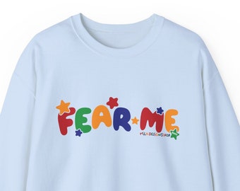 Fear Me Sweatshirt / Sarcastic Funny Sweatshirt / Kidcore Aesthetic / Clowncore Clothing / Funny Gift For Her / Funny Gift For Him