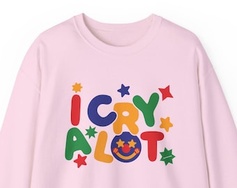 I Cry A Lot Sweatshirt / Clowncore Clothing / Kidcore Aesthetic Pullover / Cute Comfy Sweatshirt / Funny Gift For Her / Funny Gift For Him