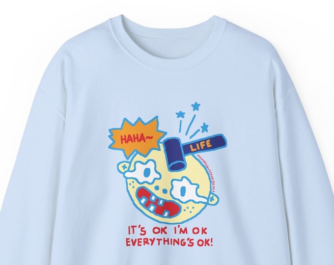Its Okay Sweatshirt / Funny Meme Sweatshirt / Kidcore Clothing / Aesthetic Pullover Sweatshirt / Funny Gift For Her / Funny Gift For Him