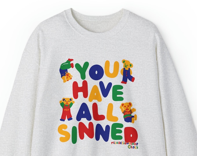 You Have All Sinned Sweatshirt / Funny Meme Crewneck / Kidcore Sweatshirt / Kidcore Clothing / Funny Gift For Her / Funny Gift For Him