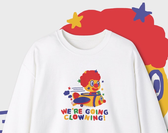 Going Clowning Sweatshirt / Clown Sweatshirt / Funny Sweatshirt / Clowncore Sweatshirt / Clowncore Clothing / Clowncore Aesthetic Sweatshirt