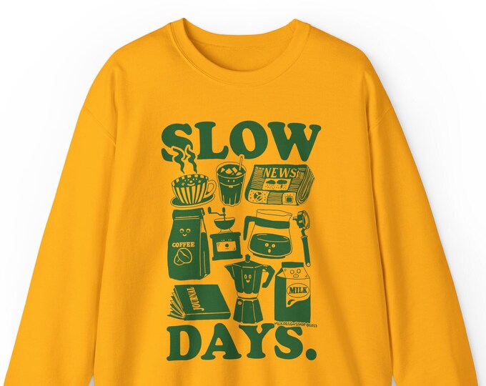 Slow Days Sweatshirt / Coffee Sweatshirt / Gift For Coffee Lovers / Retro Aesthetic Pullover Sweatshirt / Gift For Her / Gift For Him