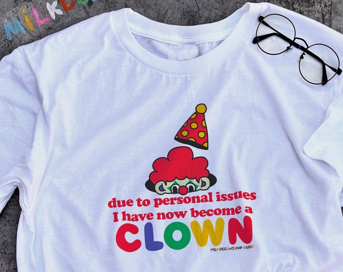 Funny Clown Shirt / Clowncore Clothing / Clowncore Aesthetic / Funny Statement Tee / Funny TShirt / Funny Gift For Her / Funny Gift For Him