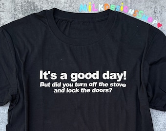Funny Meme Shirt: "Good Day, Did You Turn Off The Stove?"