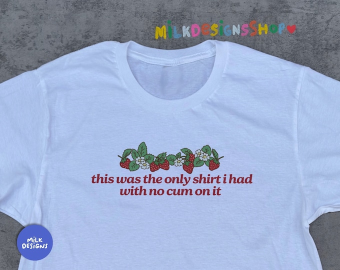 Funny Meme Shirt / Cottagecore Shirt / Strawberry Shirt / Y2K Shirt / Gay Shirt / Lesbian Tee / Bisexual / Funny Gift For Her / Gift For Him