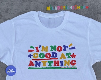 Not Good At Anything Tee / Funny Meme Shirt / Funny TShirt / Kidcore Clothing / Clowncore Shirt / Funny Gift For Her / Funny Gift For Him