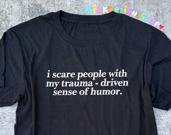 I Scare People T-Shirt: Funny Sarcastic Meme Tee