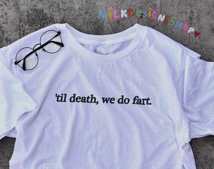 Til Death We Do Fart Shirt / Funny Meme Shirt / Funny TShirt / Funny Aesthetic Shirt / Funny Gift For Her / Funny Gift For Him / Fart Shirt