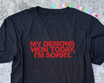 Funny Meme T-Shirt: My Demons Won Today, Sarcastic Tee