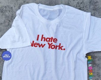 Oddly Specific Shirt / I Hate New York Shirt / Funny Shirt / Travel Shirt / Statement Tee / Gift For Her / Gift For Him