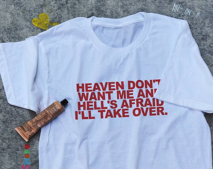 Heaven Dont Want Me Shirt / Funny Meme Shirt / Sarcastic Shirt / Sarcasm Tee / Aesthetic Statement Shirt / Gift For Her / Gift For Him