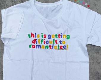 Romanticize Meme Shirt, Funny Statement Tee, Clowncore Fashion