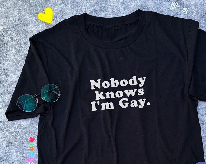 Nobody Knows Im A Lesbian Shirt / Gay Shirt / Bisexual Shirt / LGBT Shirt / Funny Statement Tee / Gift For Lesbians / Gift For Gays