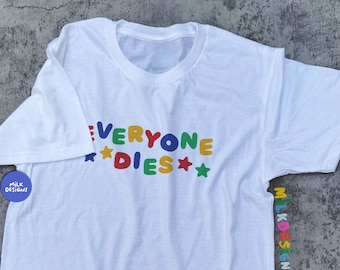 Everyone Dies TShirt / Funny Meme Shirt / Clowncore Aesthetic Tops / Clown Shirt / Inspirational Shirt / Funny Gift For Her / Gift For Him