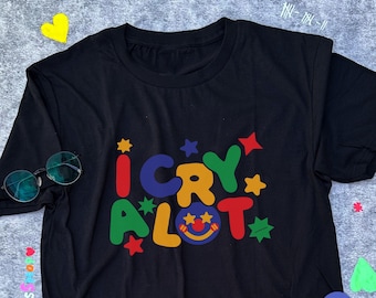 I Cry A Lot Shirt / Funny Meme Shirt / Funny TShirt / Clowncore Shirt / Clowncore Clothing / Kidcore Clothes / Gift For Her / Gift For Him