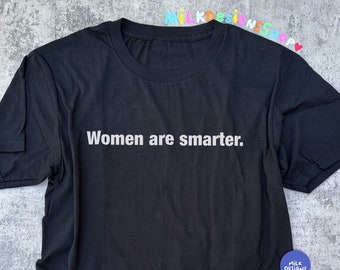Women Are Smarter Shirt: Feminist Slogan Tee
