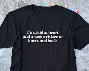 Im A Kid At Heart Shirt / Back Pain Shirt / Knee Pain Shirt / Body Pain Tee / Funny Meme Shirt / Funny Gift For Her / Funny Gift For Him
