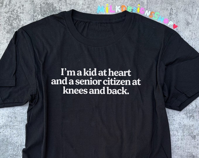 Im A Kid At Heart Shirt / Back Pain Shirt / Knee Pain Shirt / Body Pain Tee / Funny Meme Shirt / Funny Gift For Her / Funny Gift For Him