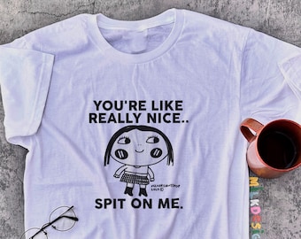 Spit On Me Shirt / Kinky Shirt / Funny Meme Shirt / Offensive Shirt / Weird Oddly Specific Shirt / Funny Gift For Her / Funny Gift For Him