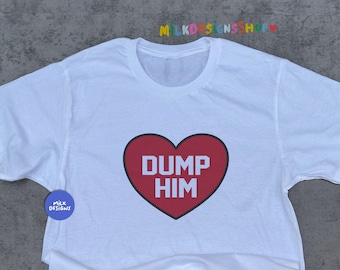 Dump Him Shirt / Red Heart Y2K Shirt / Y2K Clothing / Y2K Aesthetic / Trendy Shirt / Valentines Day Shirt / Gift For Her / Gift For Him