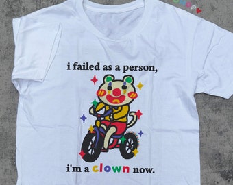 I Failed As A Person Tee: Funny Clowncore Shirt
