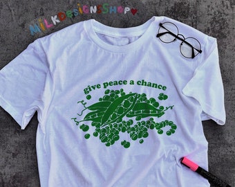 Give Peas A Chance T-Shirt: Funny Vegan Hippie Shirt