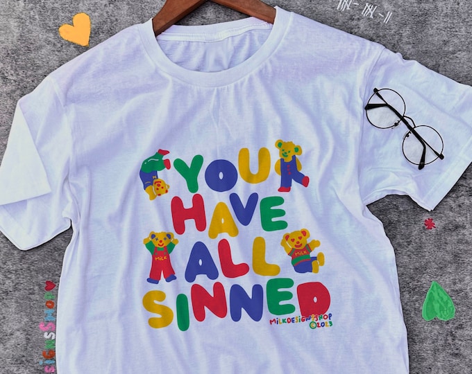 You Have All Sinned Shirt / Funny Meme Shirt / Funny TShirt / Kidcore Clothes / Clowncore Shirt / Funny Gift For Her / Funny Gift For Him